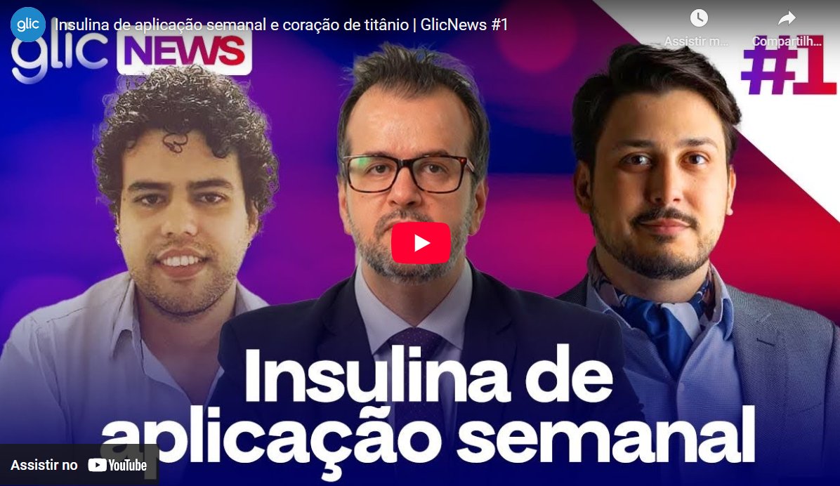 Insulina de aplicação semanal e coração de titânio | GlicNews #1