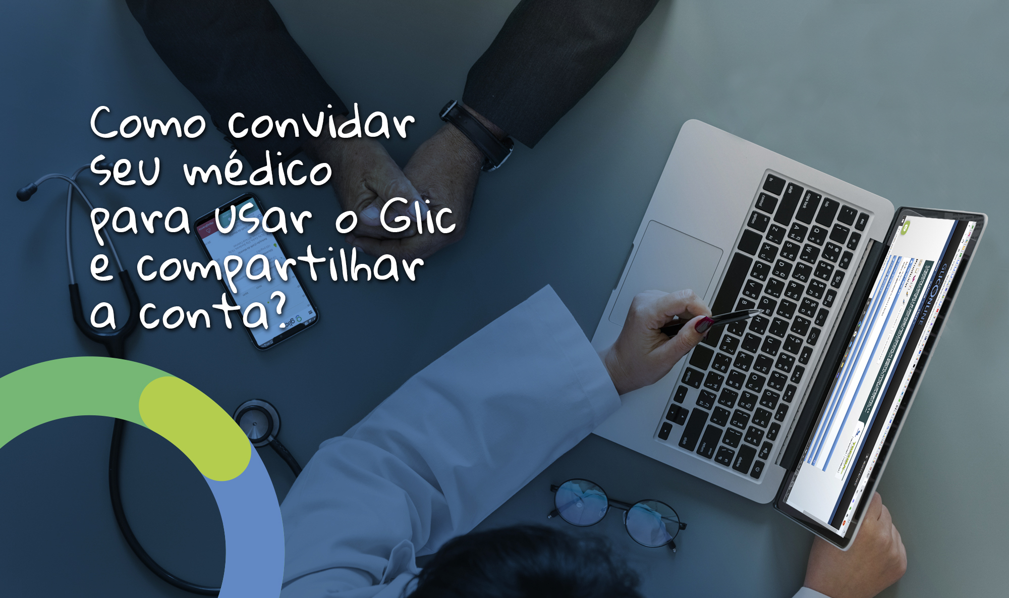 Como usar o Glic em parceria com o meu médico ou médica?