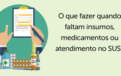 SUS: O QUE FAZER QUANDO FALTAM INSUMOS, MEDICAMENTOS, OU ATENDIMENTO?