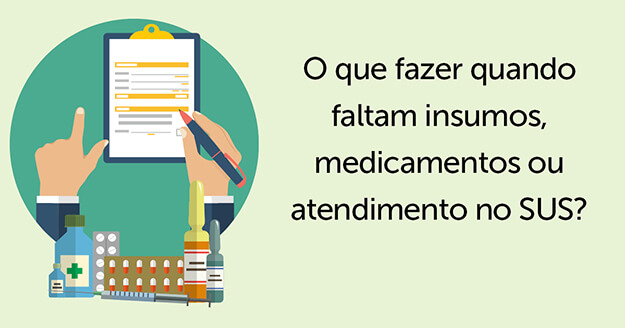 SUS: O QUE FAZER QUANDO FALTAM INSUMOS, MEDICAMENTOS, OU ATENDIMENTO?