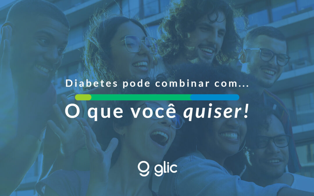 Diabetes pode combinar com…. o que você quiser!