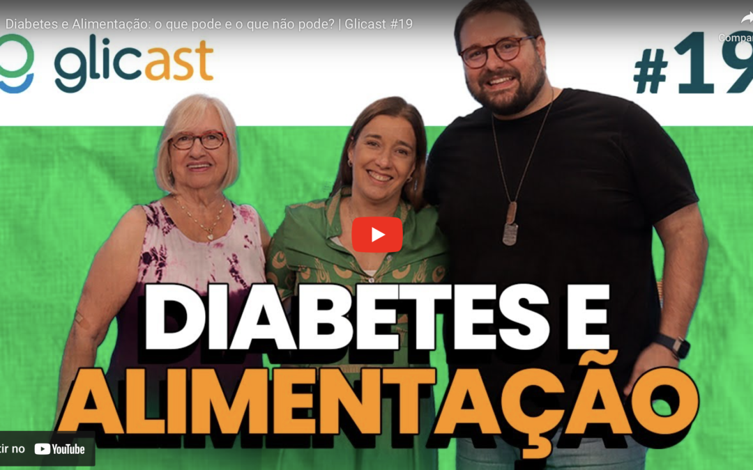 Ep #19 – Diabetes e alimentação: o que pode e o que não pode?