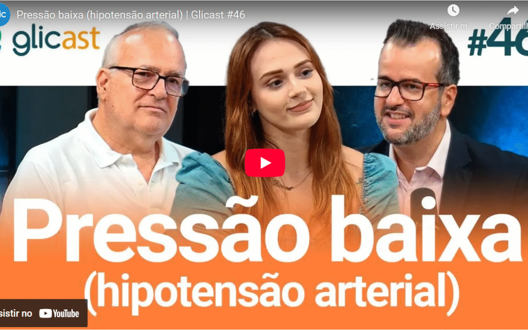 Pressão baixa (hipotensão arterial) | Glicast #46