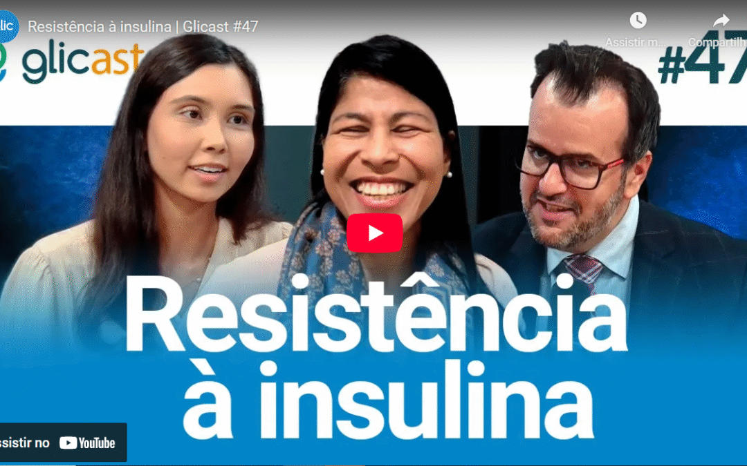 Resistência à insulina | Glicast #47